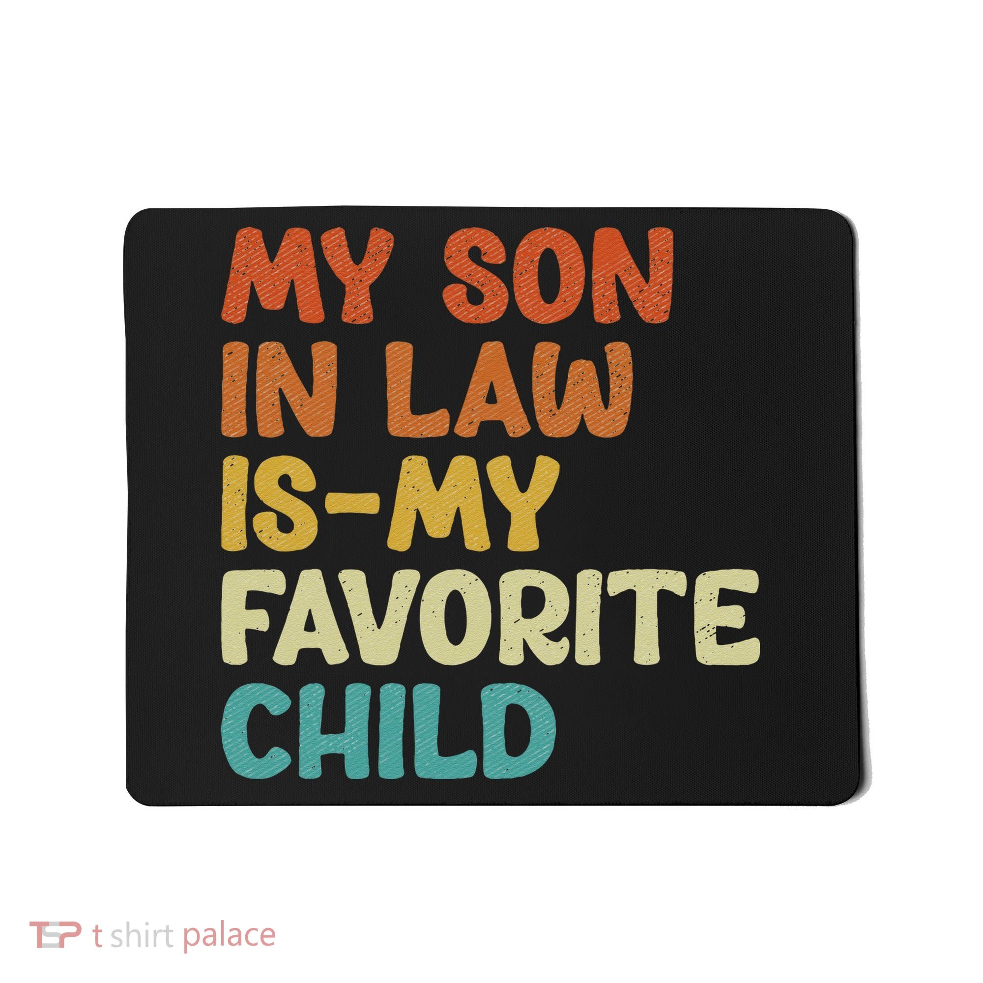 My Son In Law Is My Favorite Child Mousepad