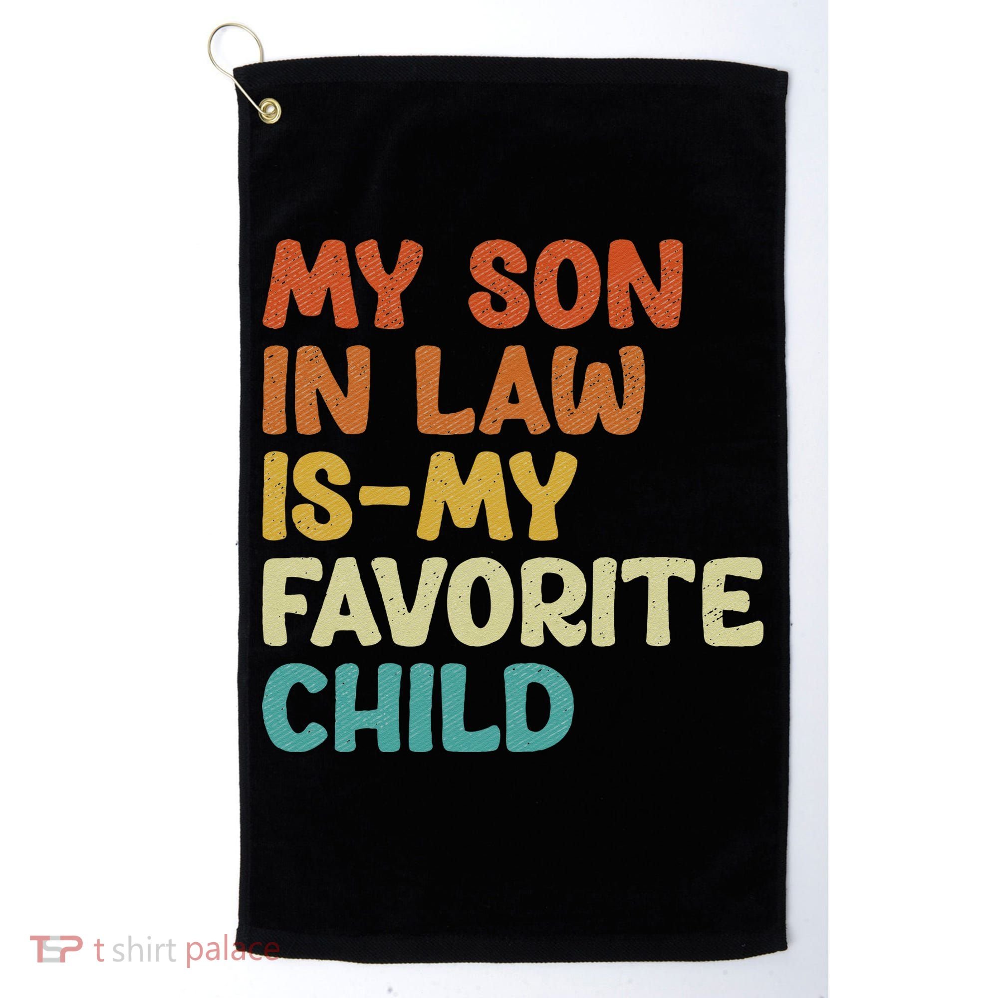 My Son In Law Is My Favorite Child Golf Towel