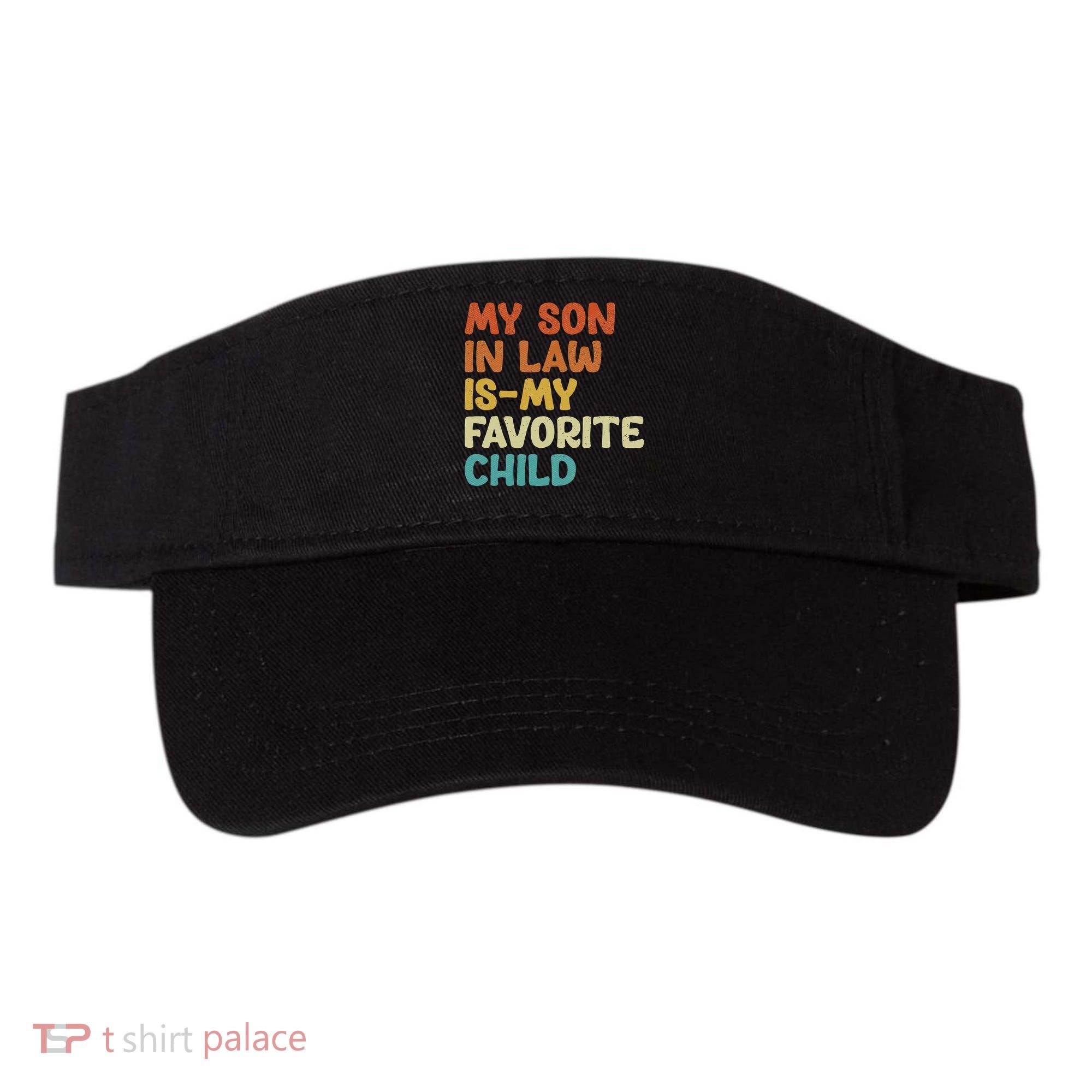 My Son In Law Is My Favorite Child Visor
