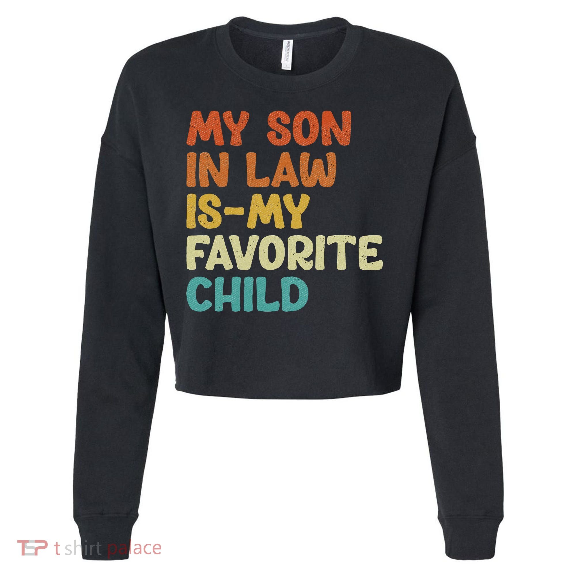 My Son In Law Is My Favorite Child Cropped Pullover Crew