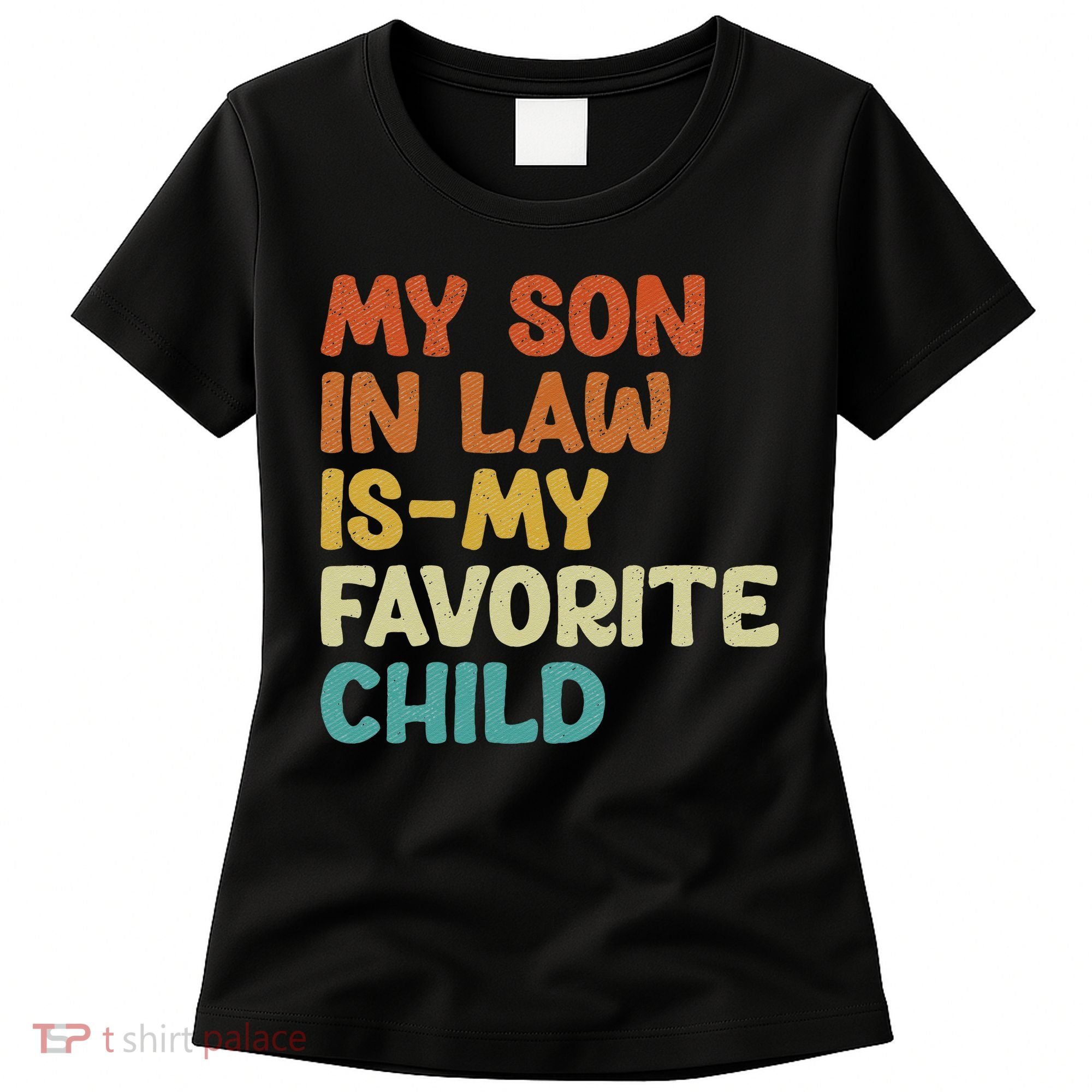 My Son In Law Is My Favorite Child Women's T-Shirt