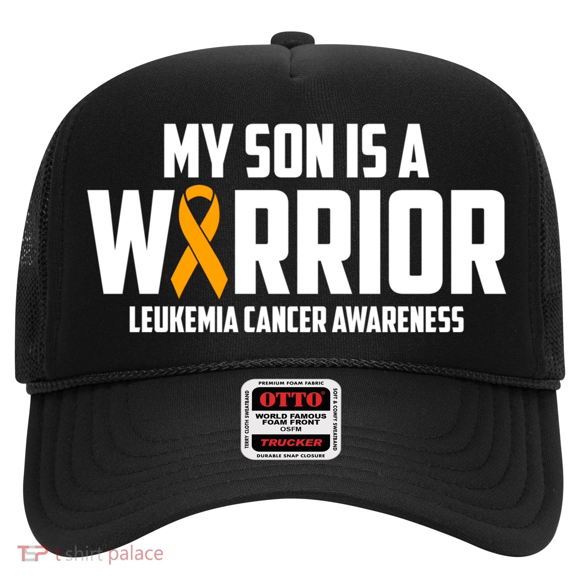 My Son Is A Warrior Leukemia Cancer Blood Awareness Month Gift Hat