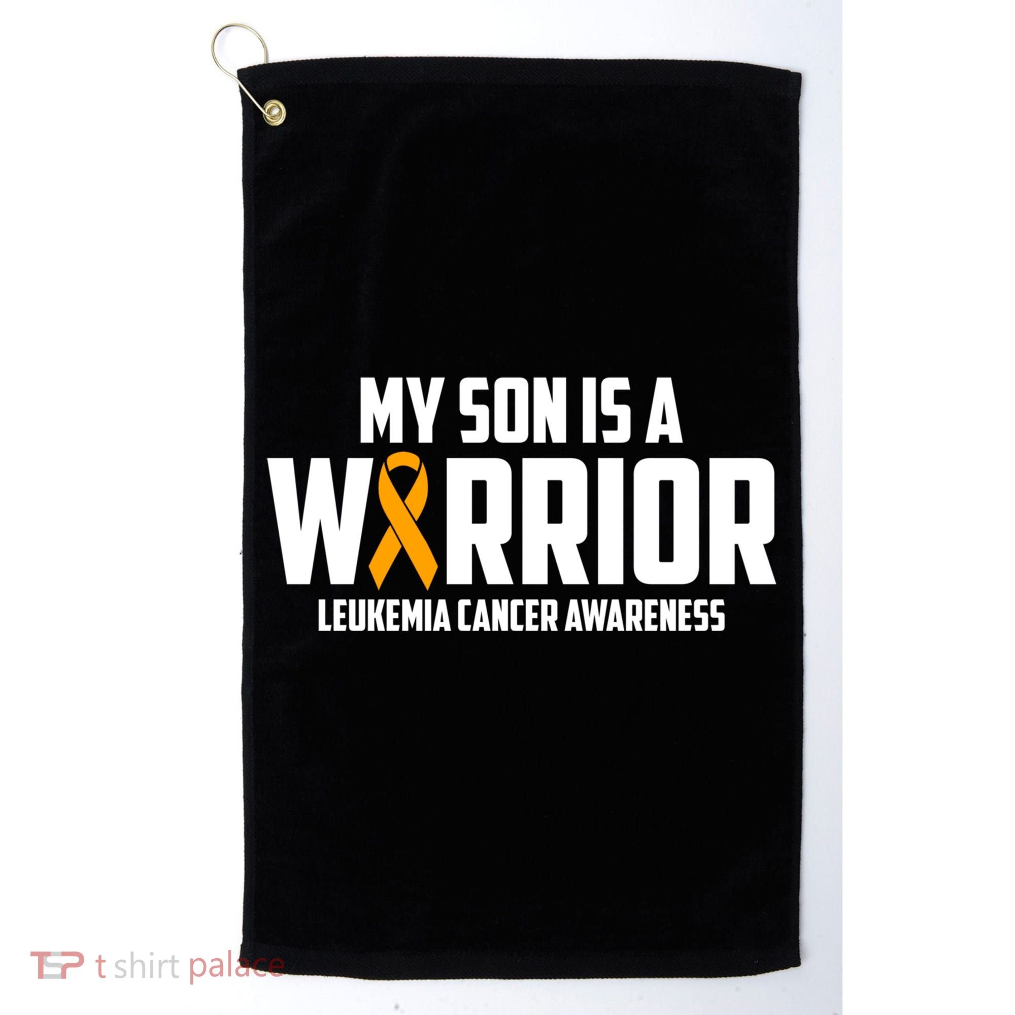 My Son Is A Warrior Leukemia Cancer Blood Awareness Month Gift Golf Towel
