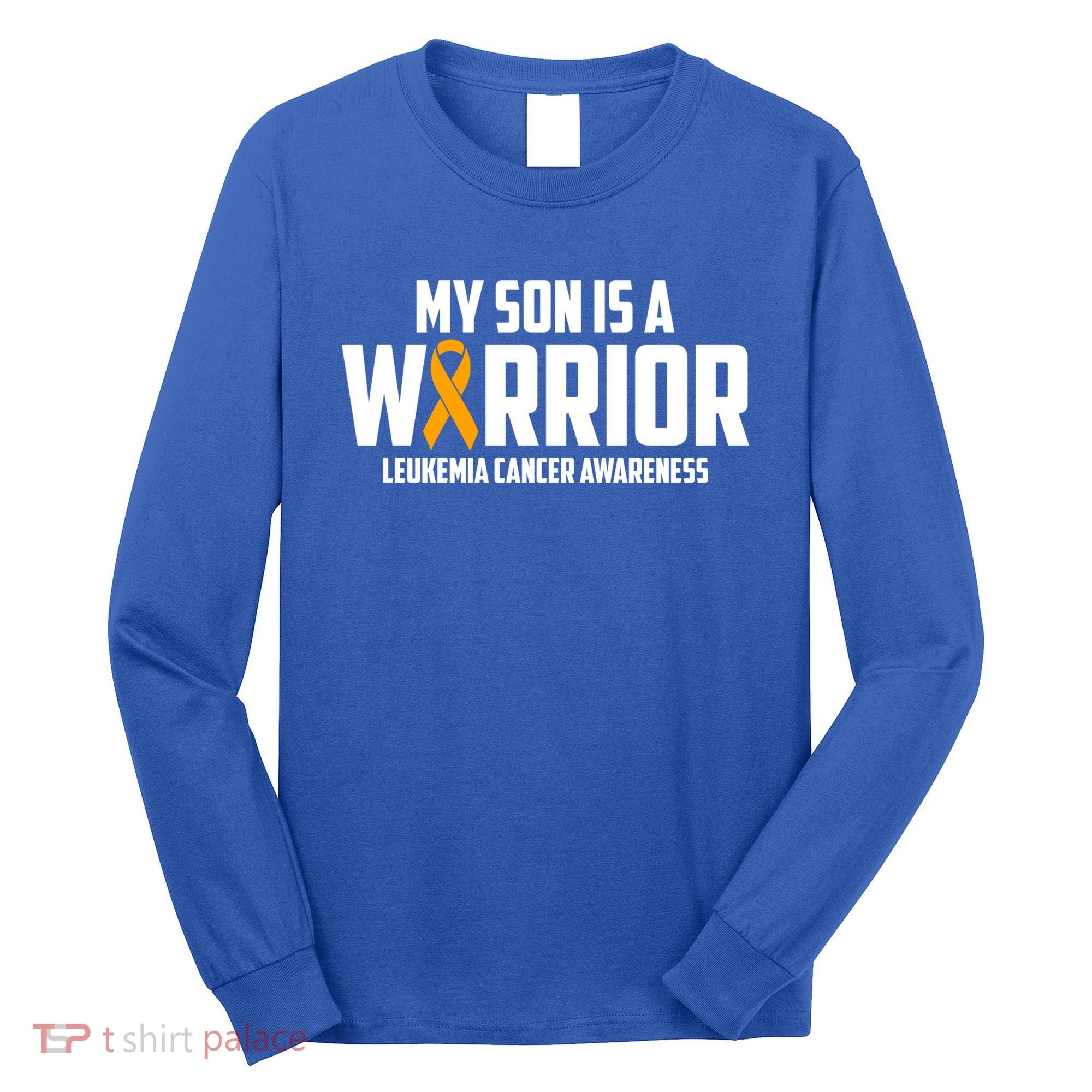 My Son Is A Warrior Leukemia Cancer Blood Awareness Month Gift Long Sleeve Shirt