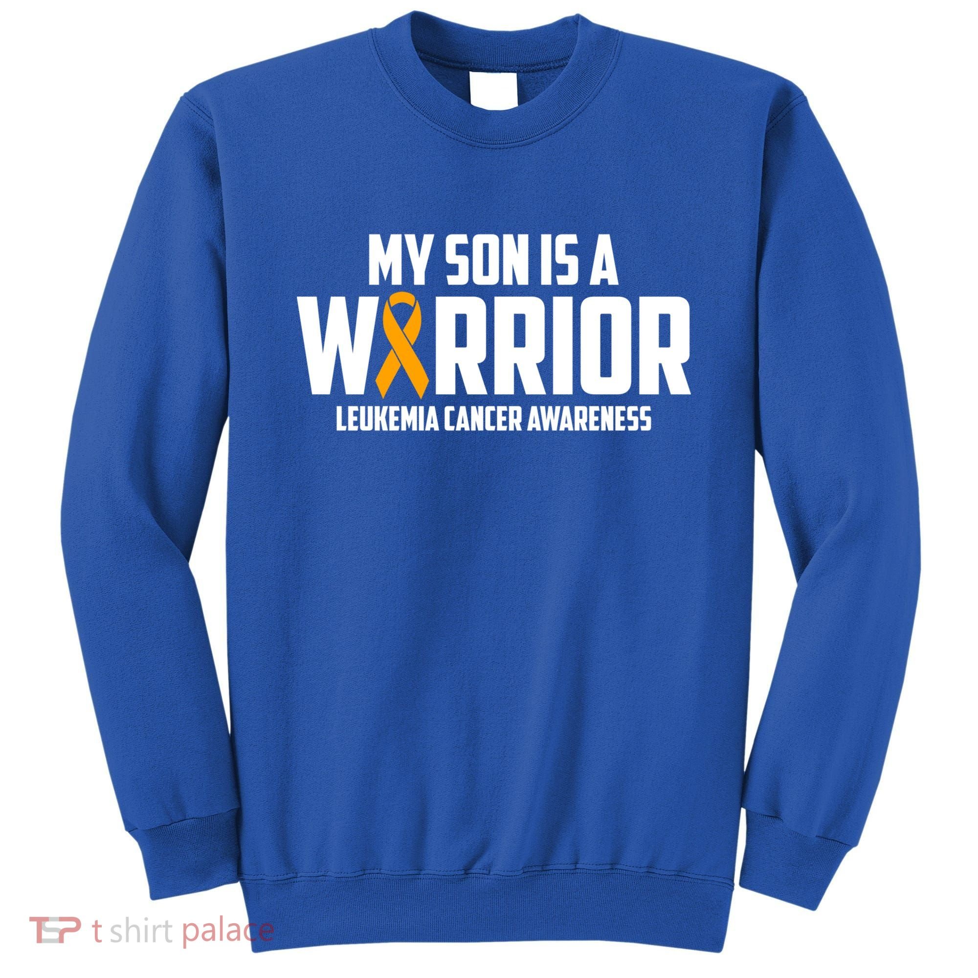 My Son Is A Warrior Leukemia Cancer Blood Awareness Month Gift Sweatshirt