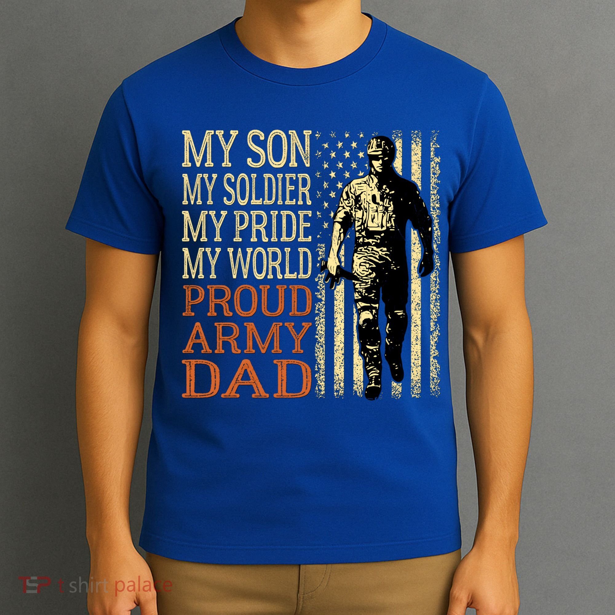 My Son Is A Soldier Hero Proud Army Dad Us Military Father Great Gift T-Shirt