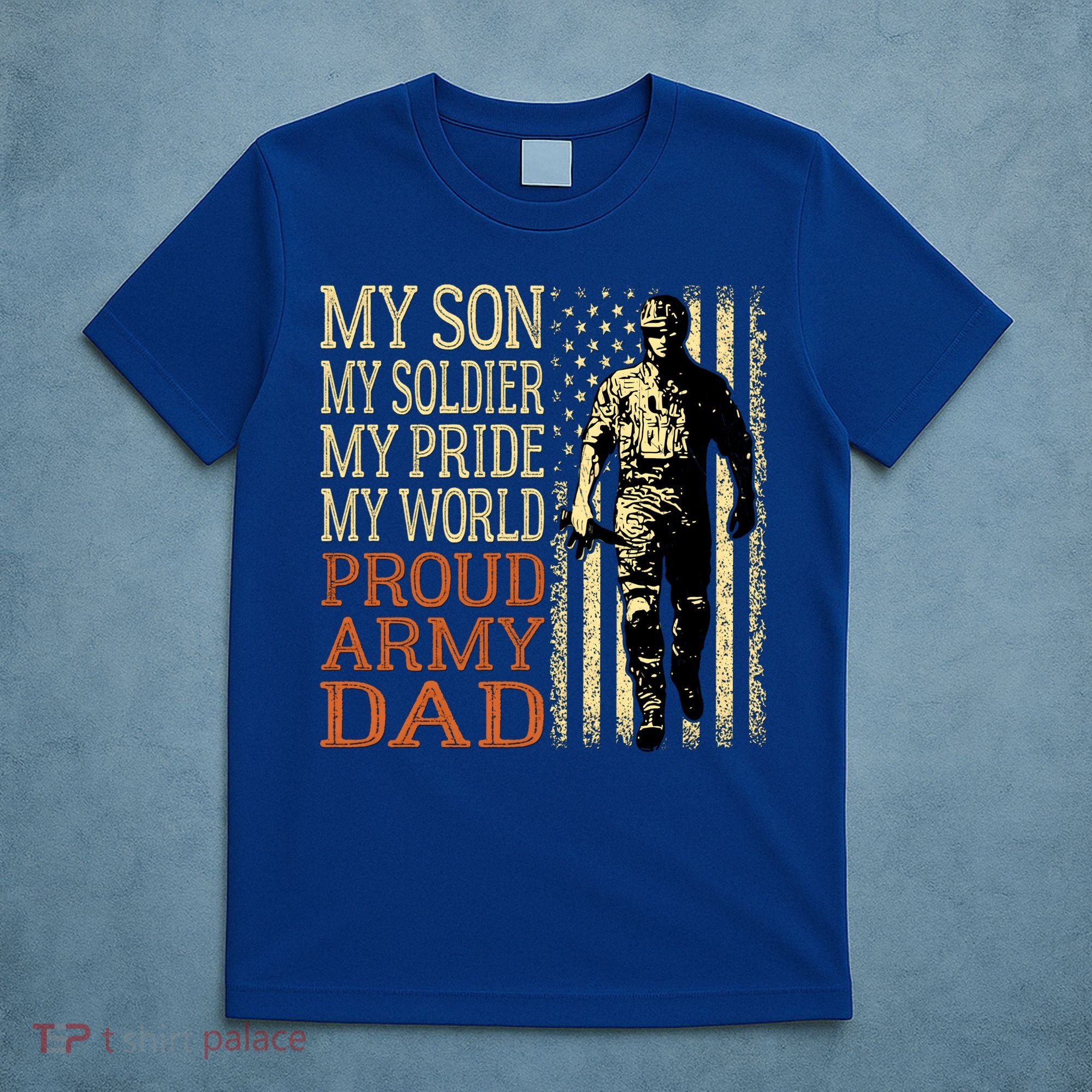 My Son Is A Soldier Hero Proud Army Dad Us Military Father Great Gift T-Shirt