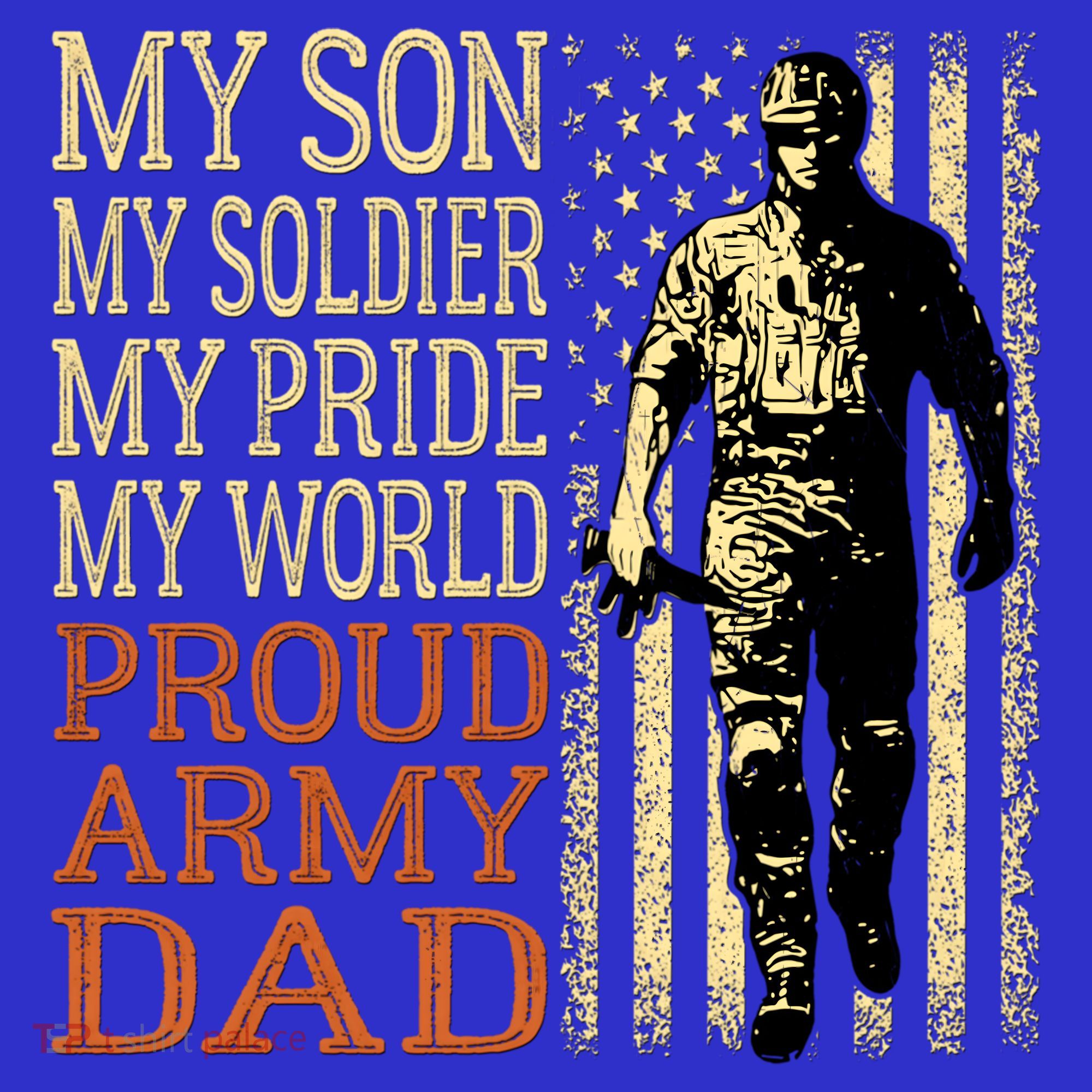 My Son Is A Soldier Hero Proud Army Dad Us Military Father Great Gift T-Shirt