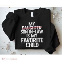 My Son In Law Is My Favorite Child Funny Sweatshirt thumb 2