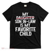My Son In Law Is My Favorite Child Funny T-Shirt thumb 0