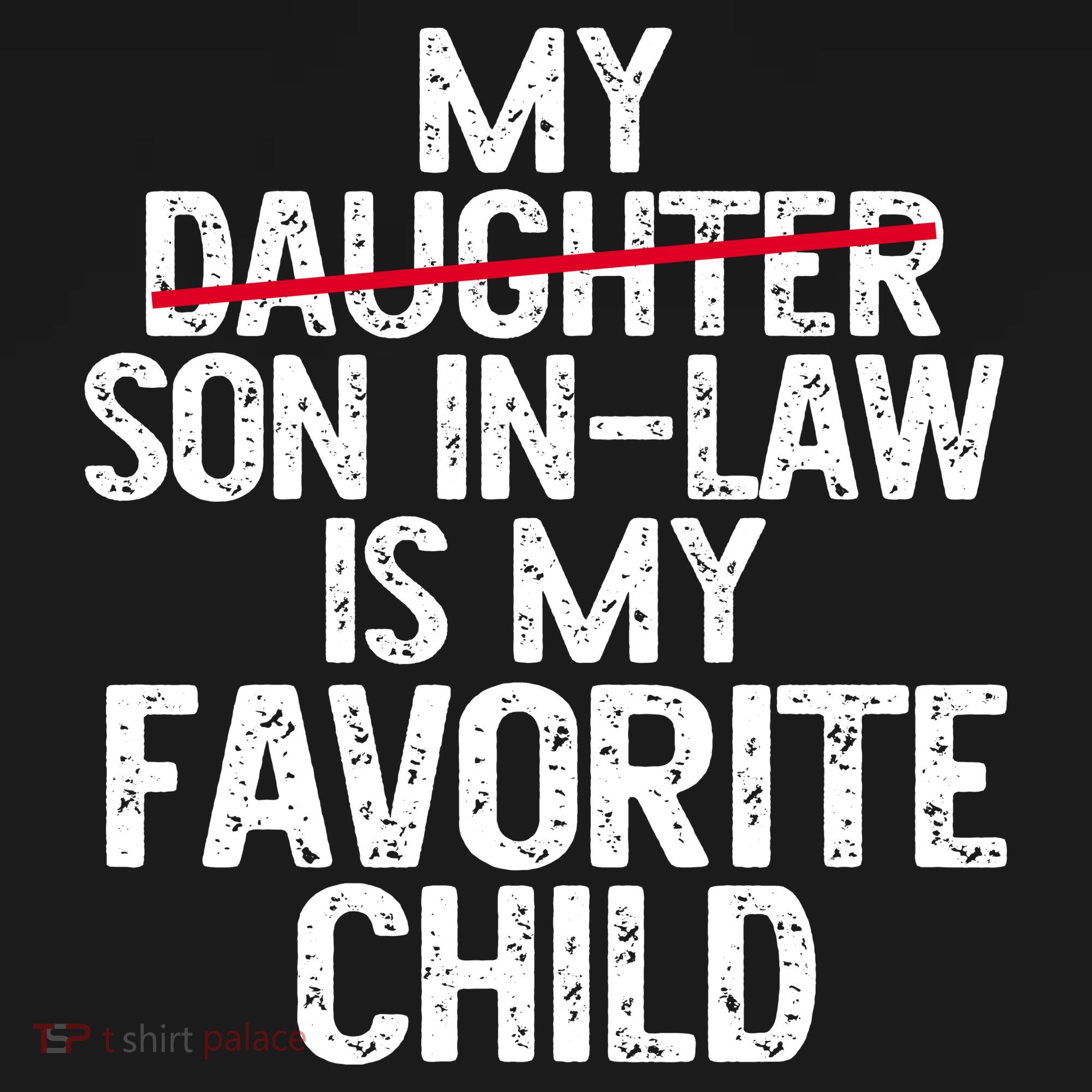 My Son In Law Is My Favorite Child Funny T-Shirt