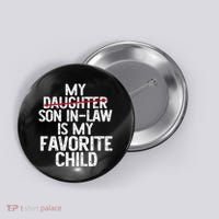 My Son In Law Is My Favorite Child Funny Button thumb 0