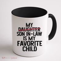 My Son In Law Is My Favorite Child Funny Coffee Mug thumb 1