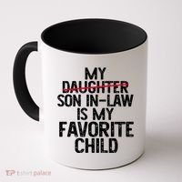 My Son In Law Is My Favorite Child Funny Coffee Mug thumb 0