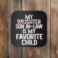 My Son In Law Is My Favorite Child Funny Coaster thumb 0