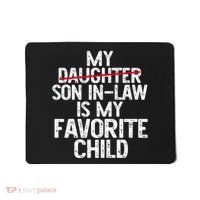 My Son In Law Is My Favorite Child Funny Mousepad thumb 0
