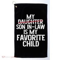 My Son In Law Is My Favorite Child Funny Golf Towel thumb 0