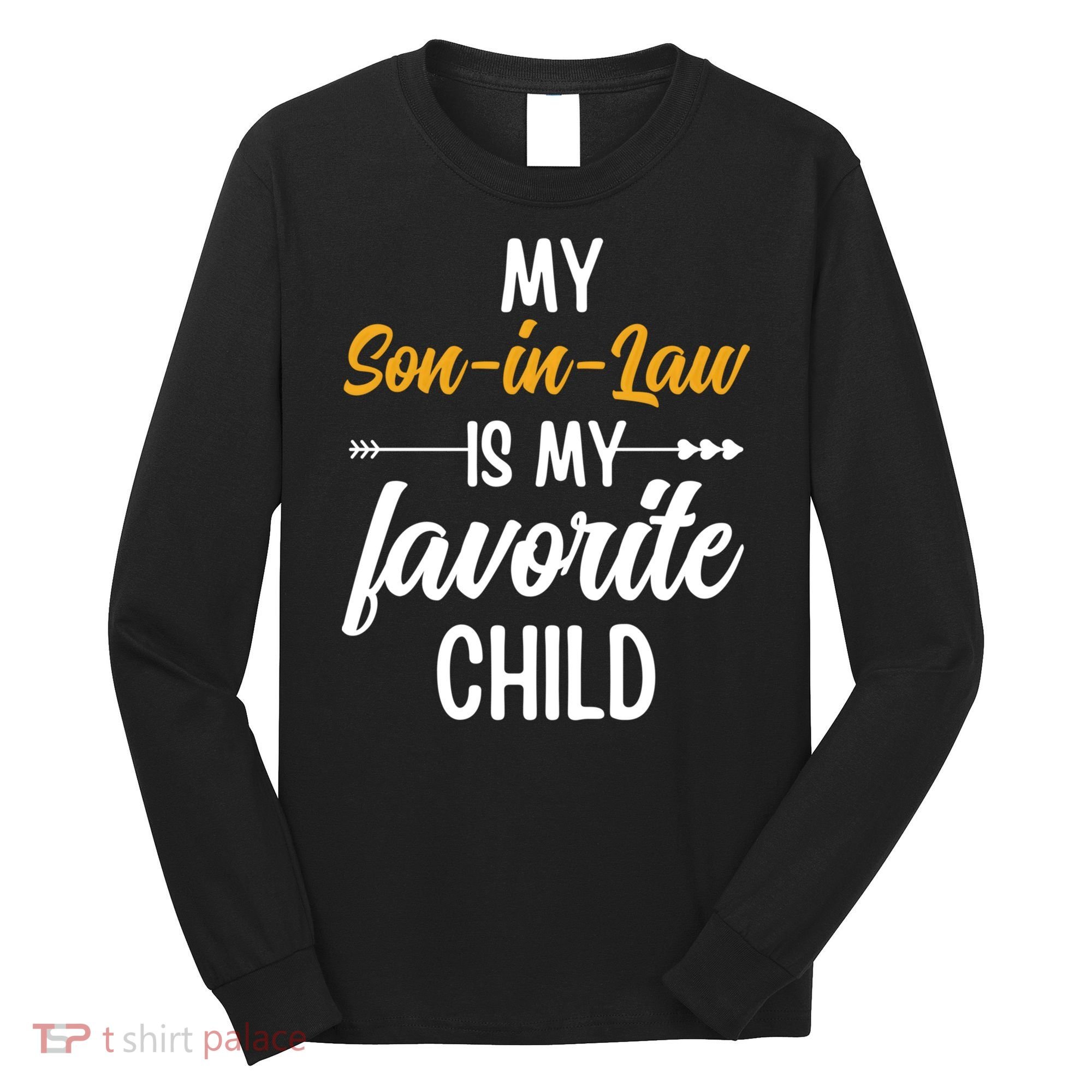 My Son In Law Is My Favorite Child Family Long Sleeve Shirt