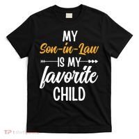 My Son In Law Is My Favorite Child Family T-Shirt thumb 0