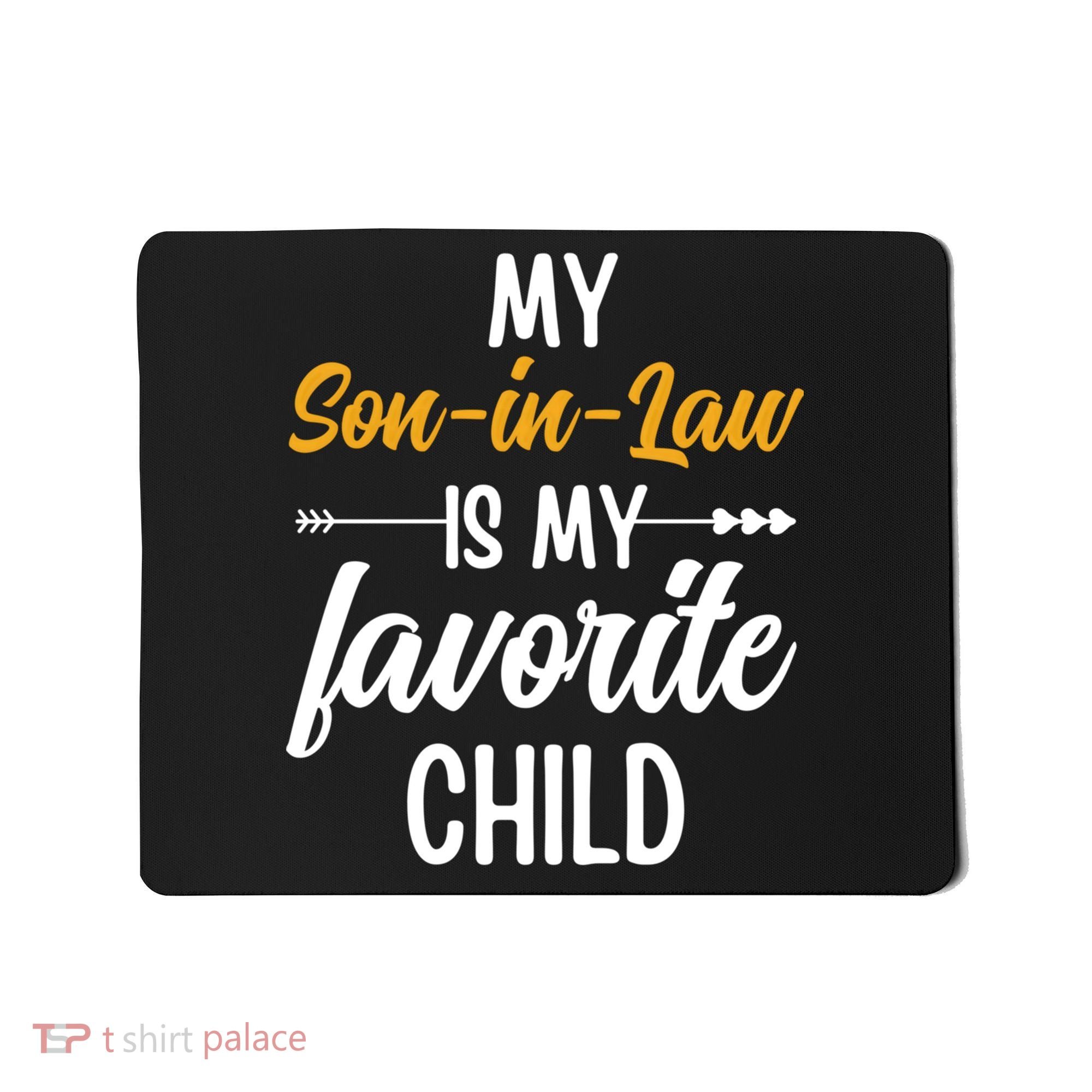 My Son In Law Is My Favorite Child Family Mousepad