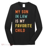 My Son In Law Is My Favorite Child Long Sleeve Shirt thumb 0