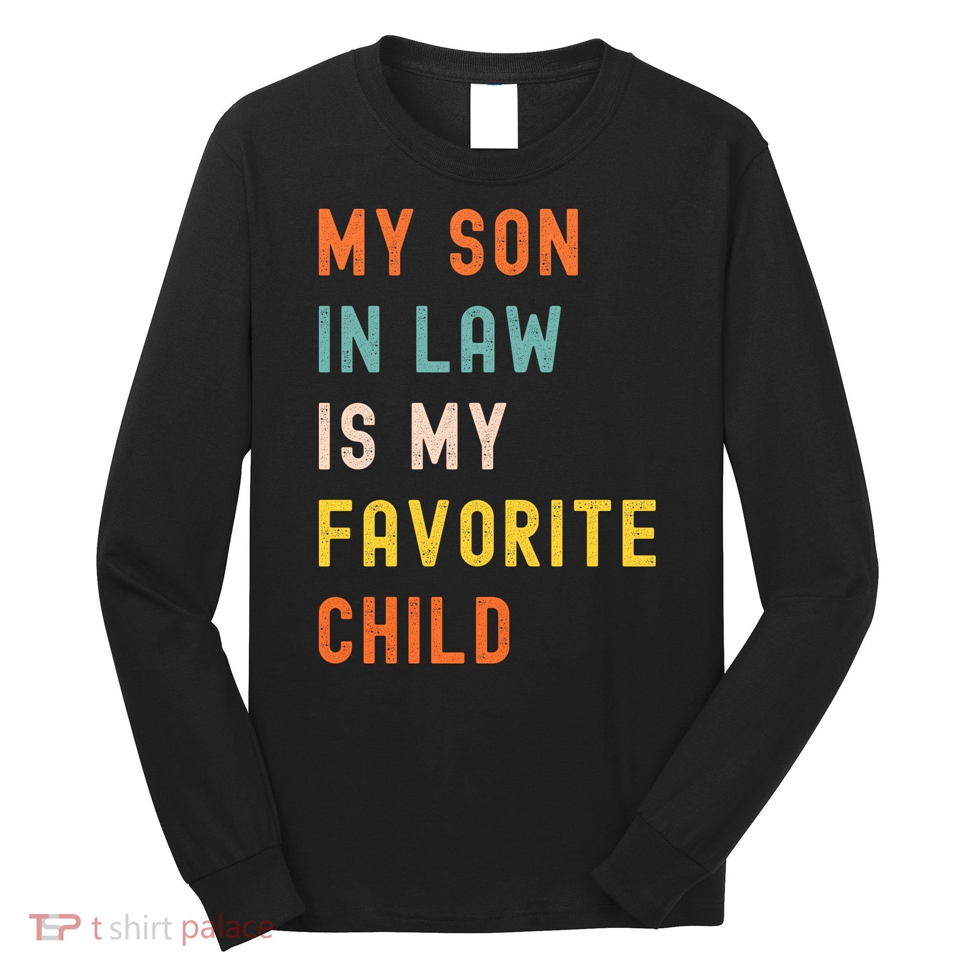 My Son In Law Is My Favorite Child Long Sleeve Shirt