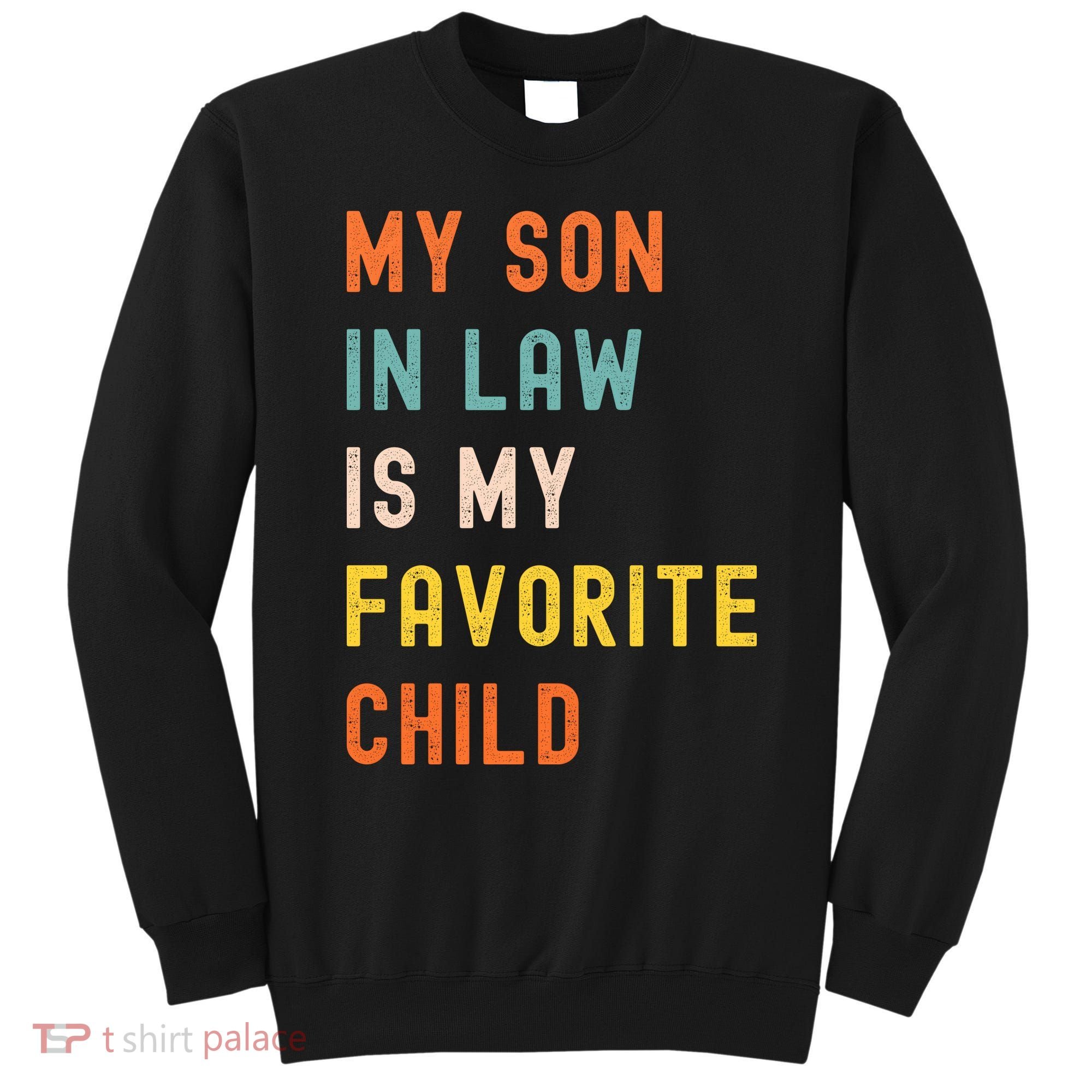 My Son In Law Is My Favorite Child Sweatshirt
