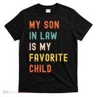 My Son In Law Is My Favorite Child T-Shirt thumb 0