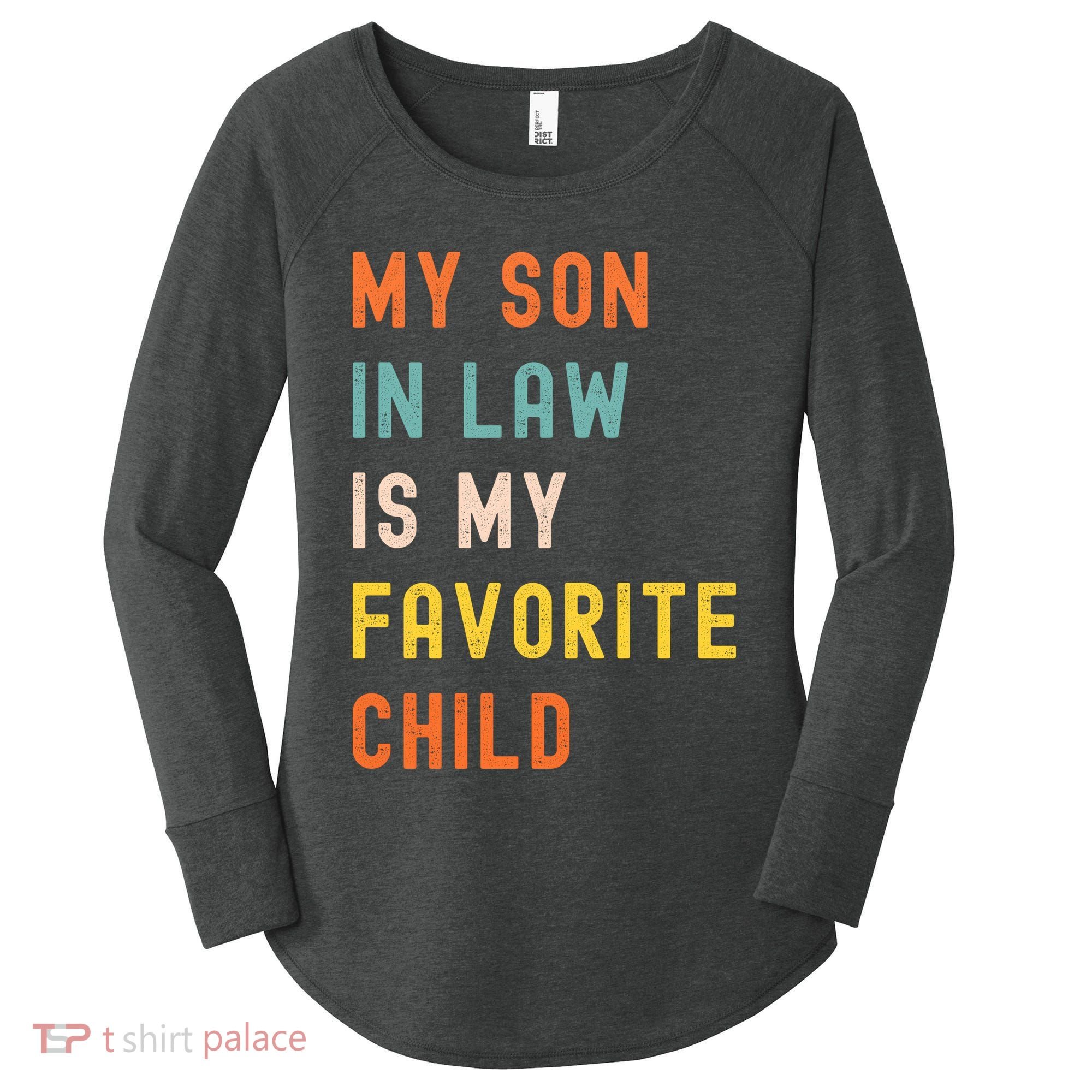 My Son In Law Is My Favorite Child Women's Perfect Tri Tunic Long Sleeve Shirt