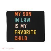 My Son In Law Is My Favorite Child Mousepad thumb 0