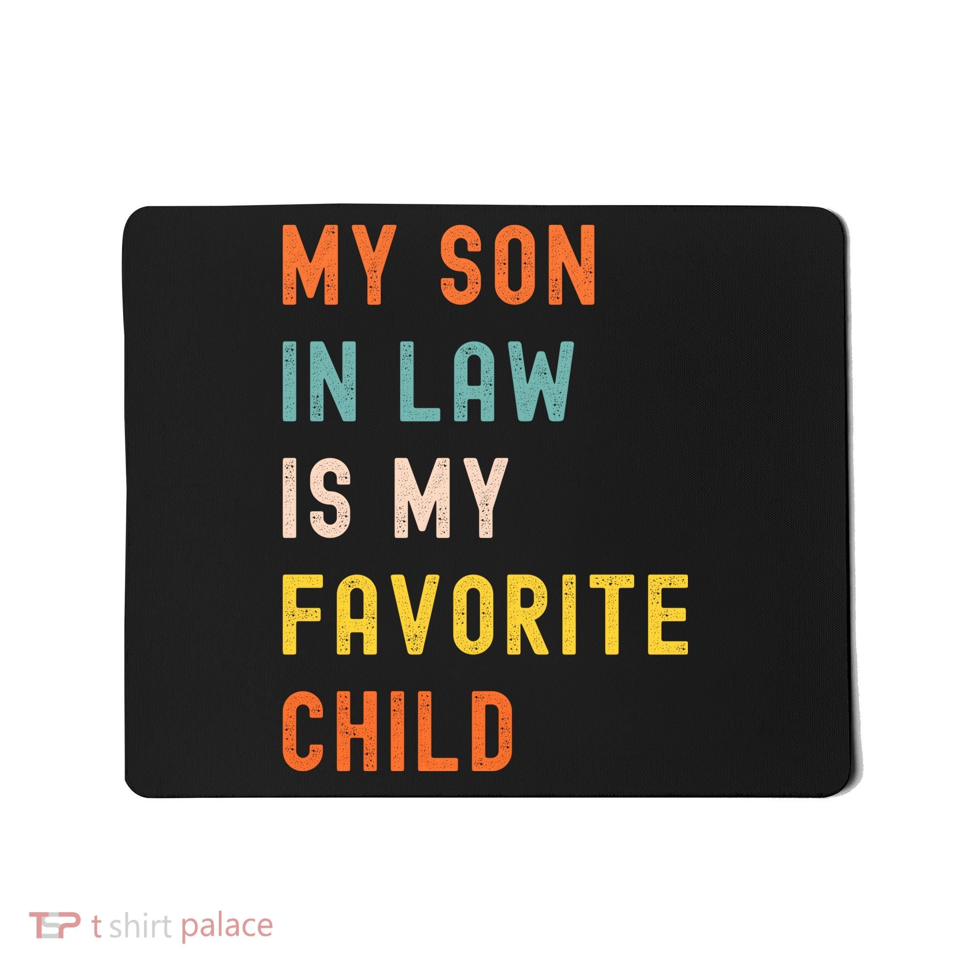 My Son In Law Is My Favorite Child Mousepad