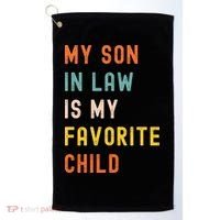 My Son In Law Is My Favorite Child Golf Towel thumb 0
