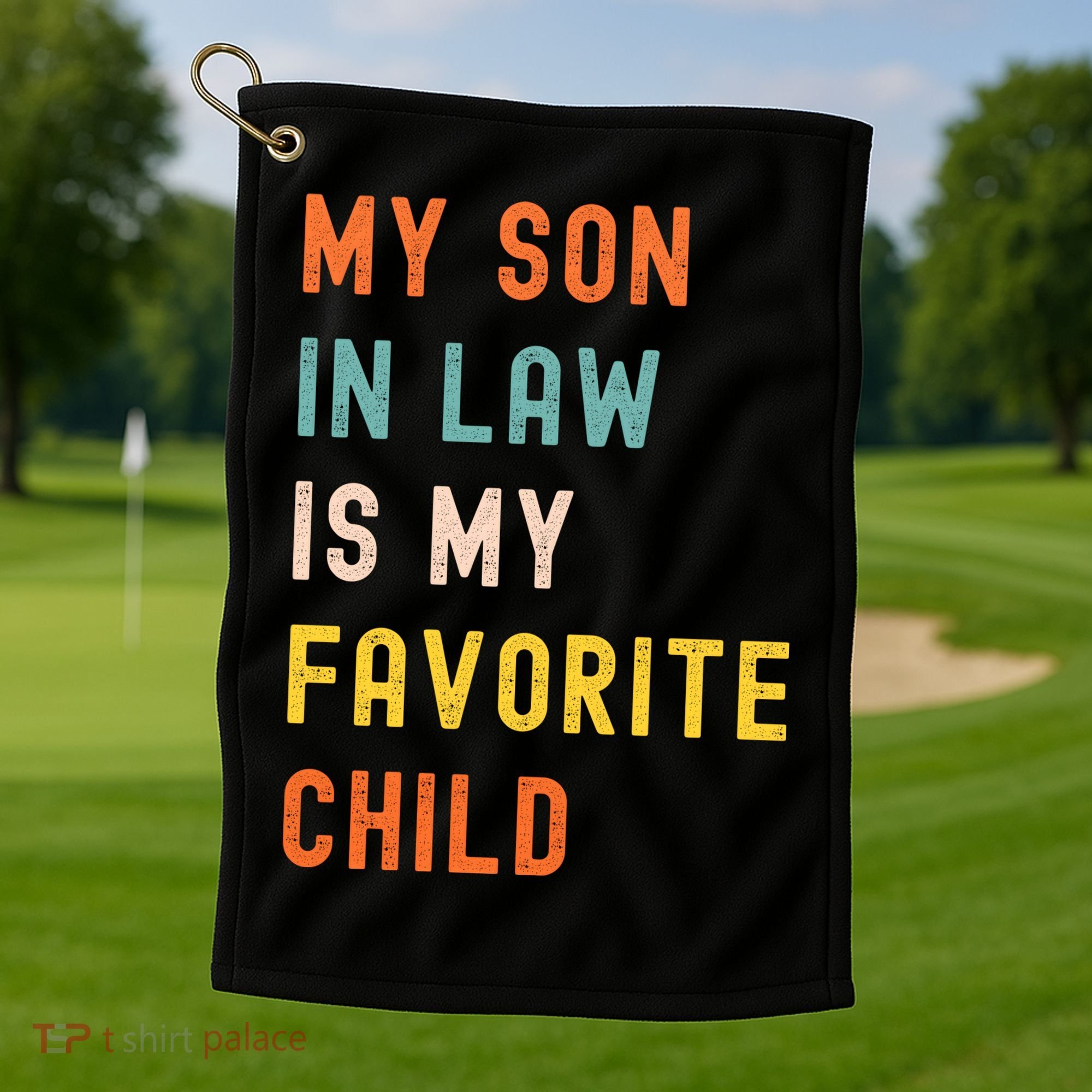 My Son In Law Is My Favorite Child Golf Towel