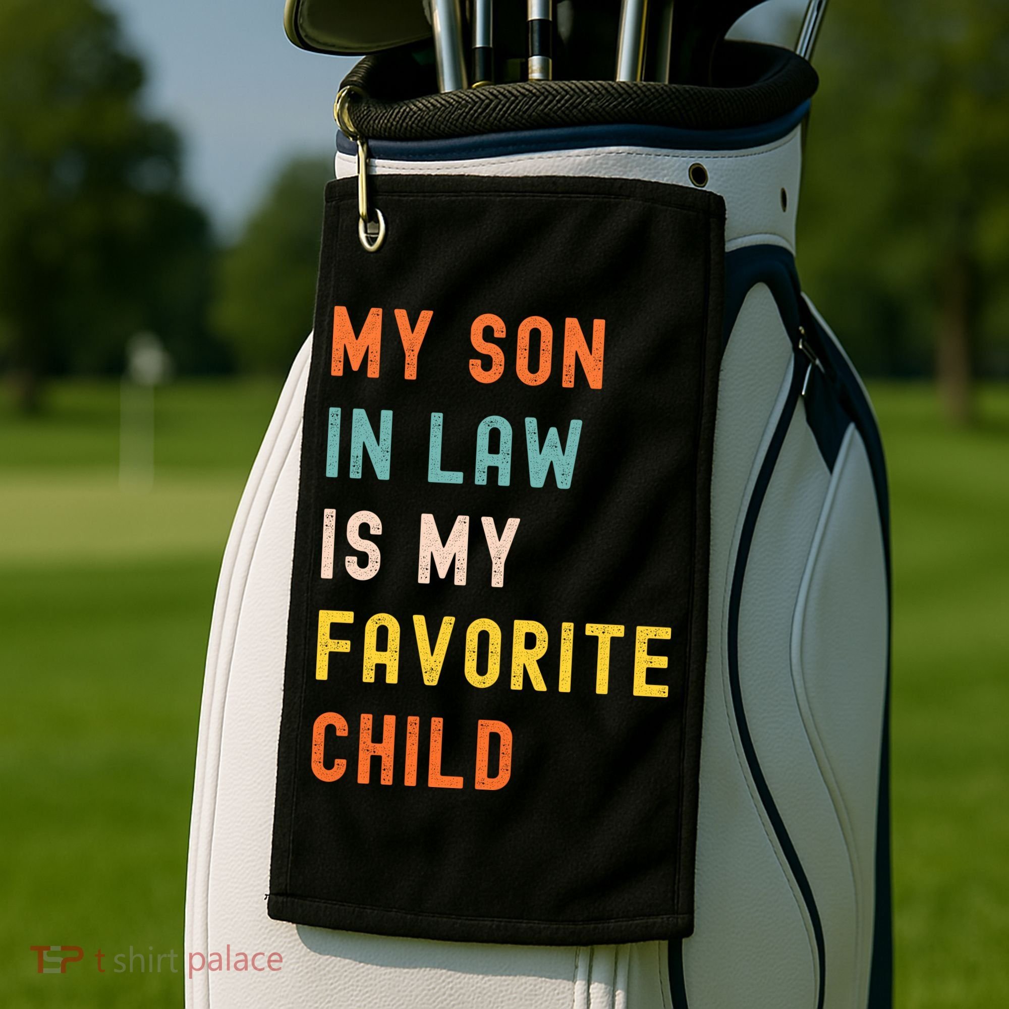 My Son In Law Is My Favorite Child Golf Towel