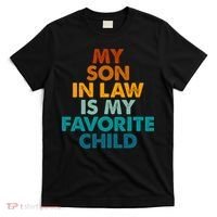 My Son In Law Is My Favorite Child Funny Family T-Shirt thumb 0