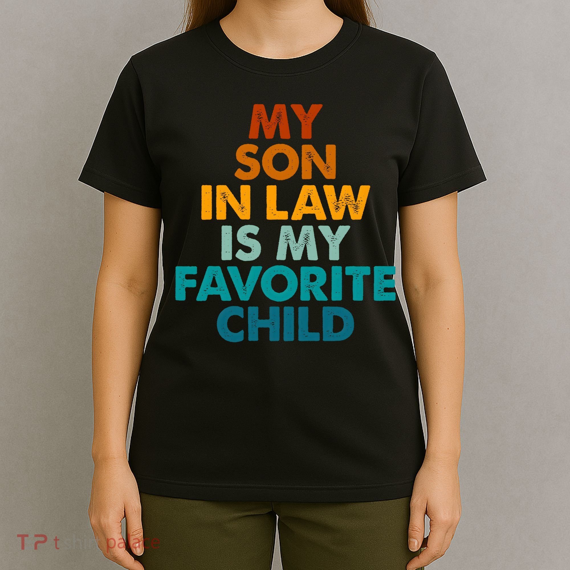 My Son In Law Is My Favorite Child Funny Family T-Shirt