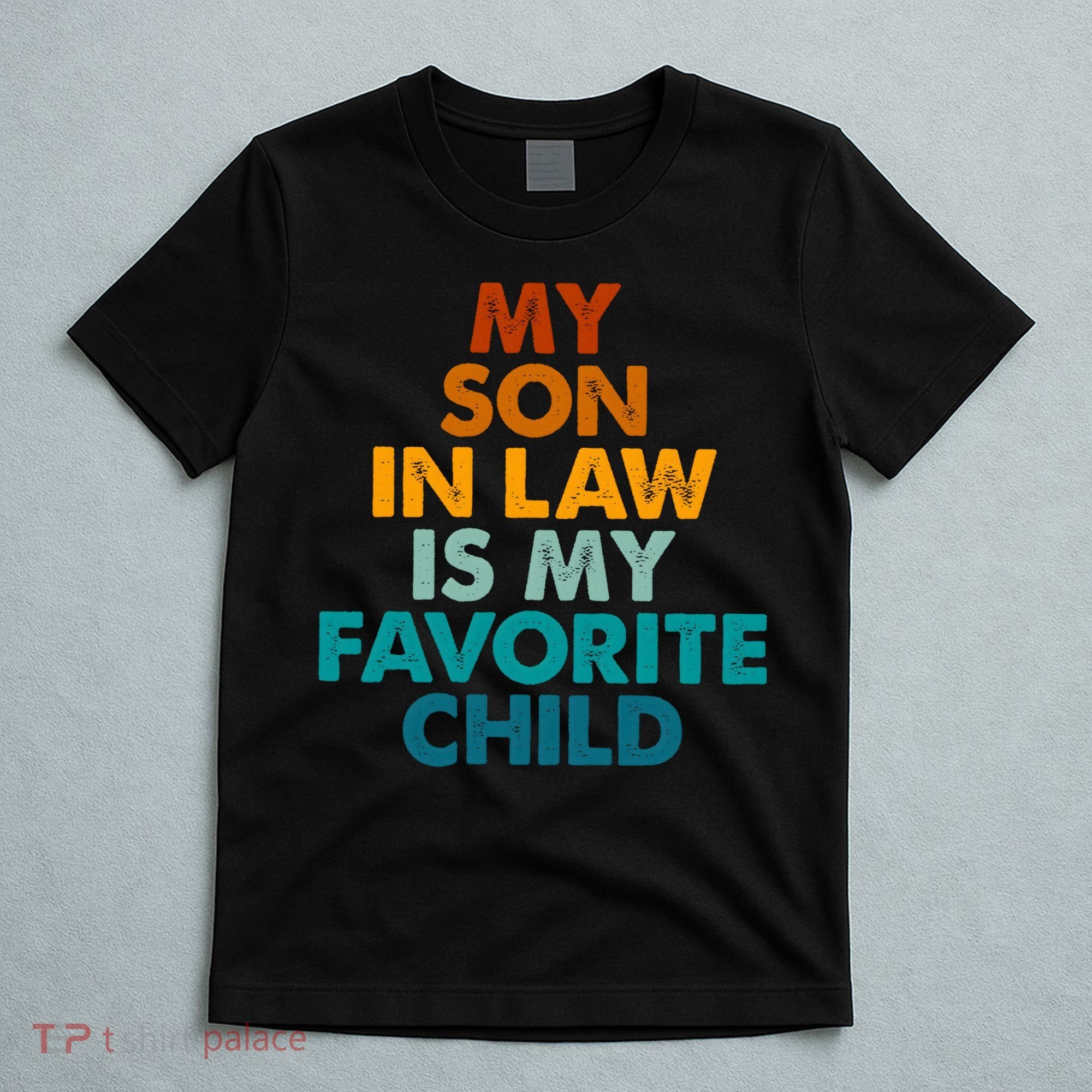 My Son In Law Is My Favorite Child Funny Family T-Shirt