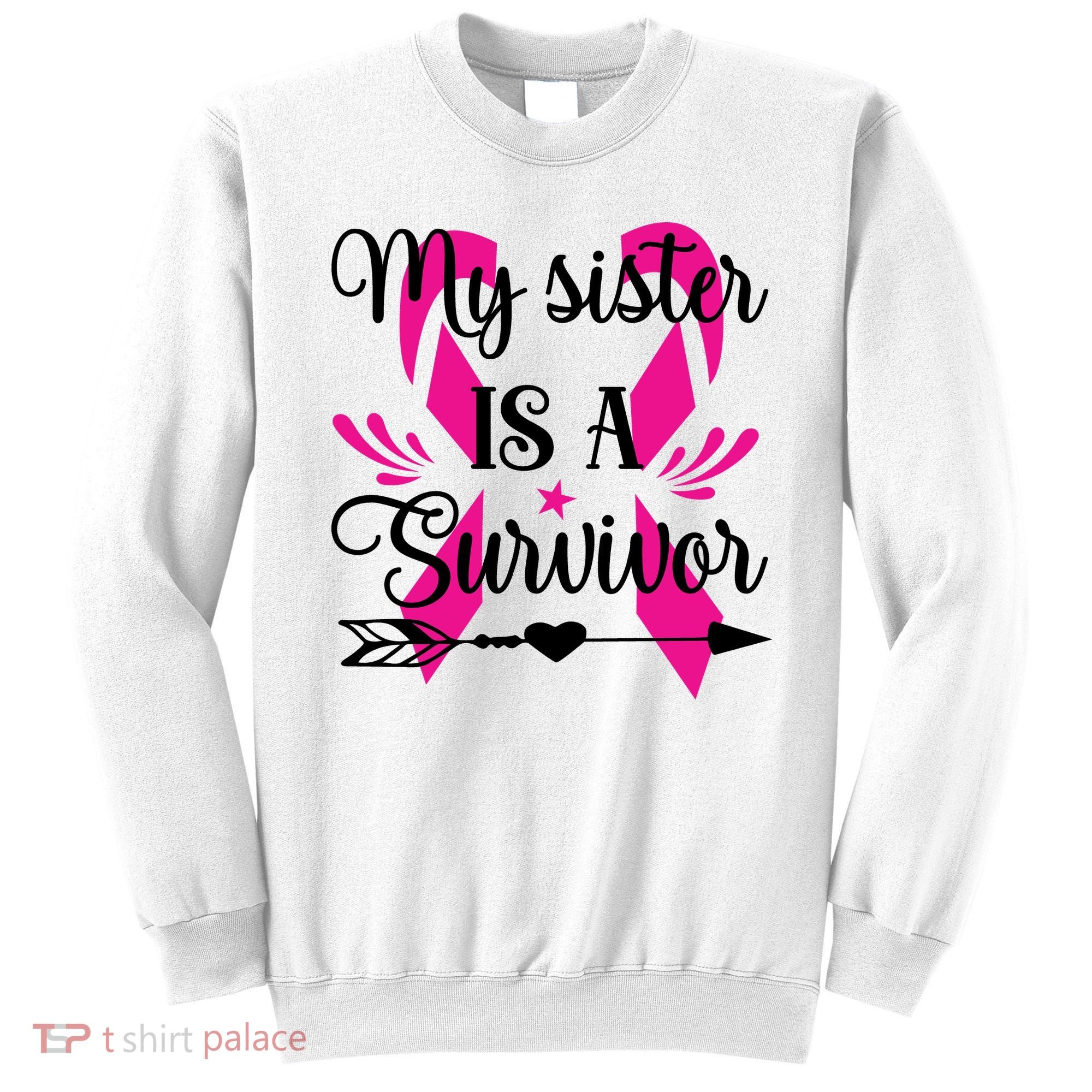 My Sister Is A Survivor Breast Cancer Awareness Sweatshirt