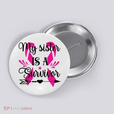 My Sister Is A Survivor Breast Cancer Awareness Button