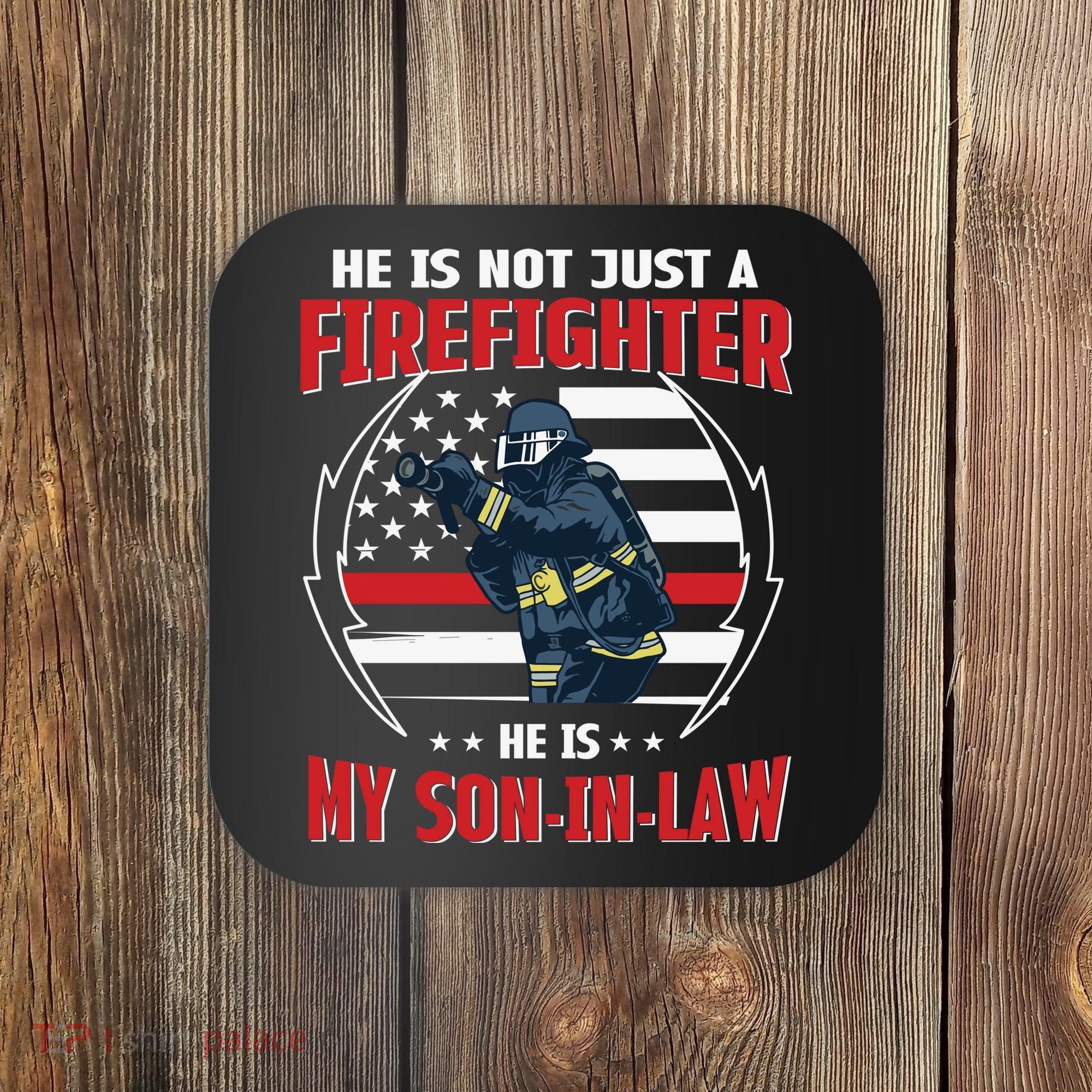 My Son In Law Is A Firefighter Proud Coaster