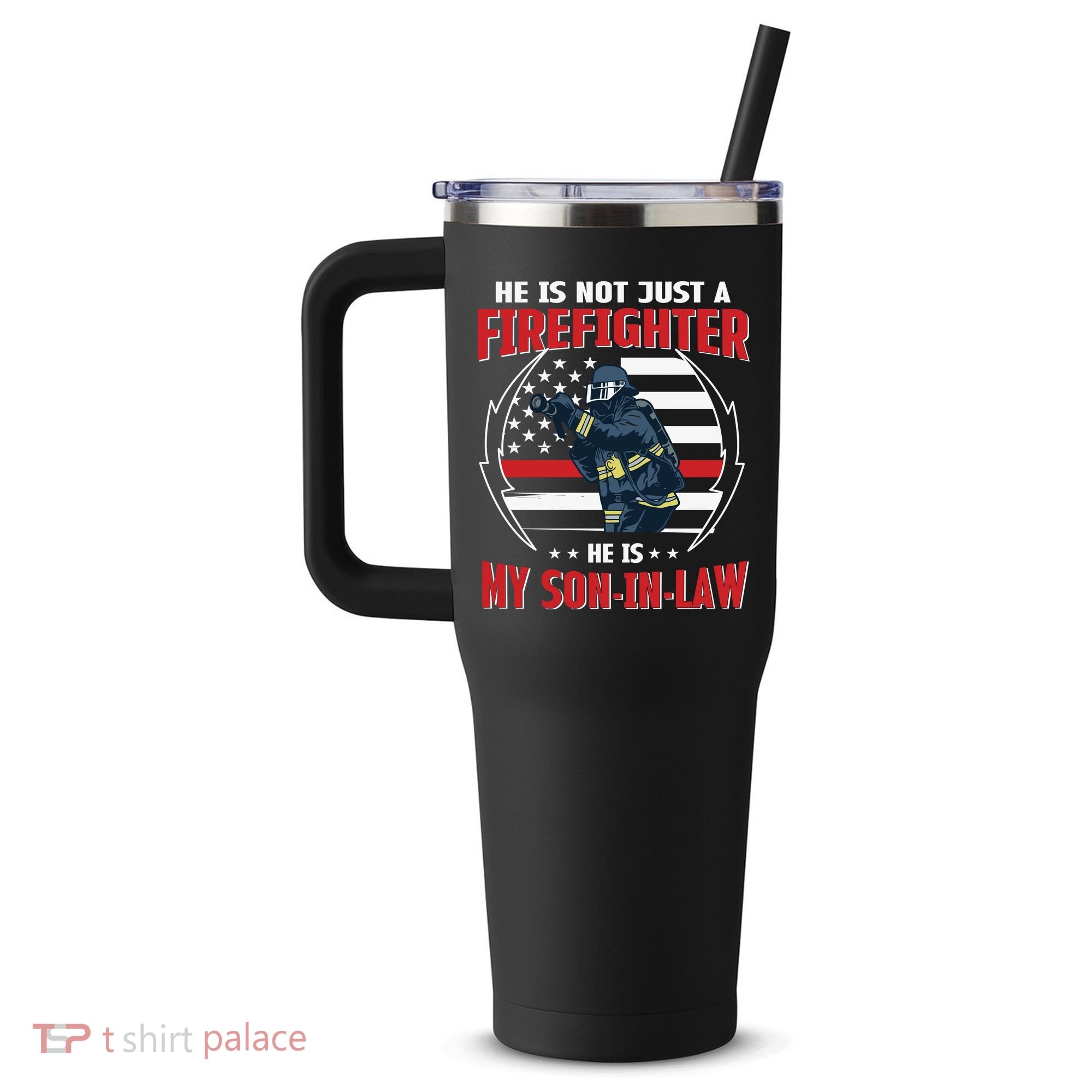 My Son In Law Is A Firefighter Proud 40oz Vacuum Insulated Stainless Steel Travel Tumbler