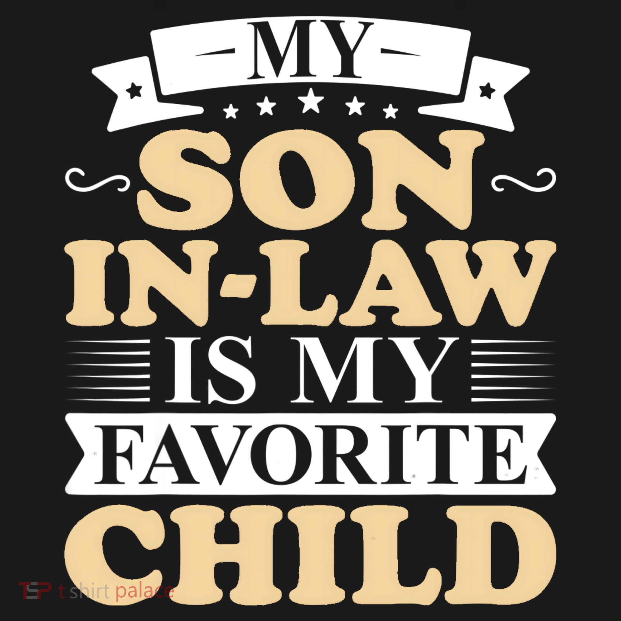 My Son In Law Is My Favorite Child Funny Family Matching T-Shirt