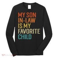 My Son In Law Is My Favorite Child Long Sleeve Shirt thumb 0