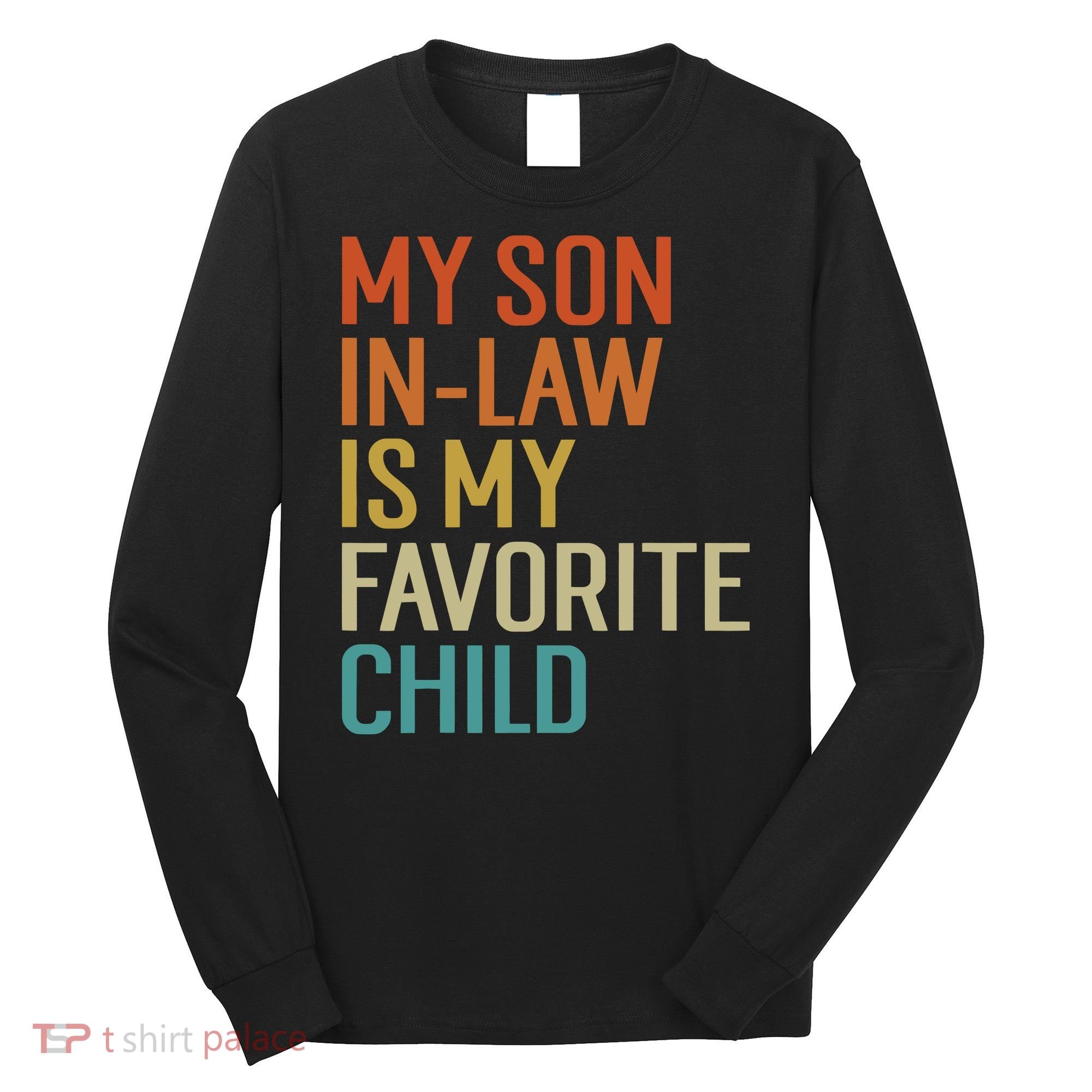 My Son In Law Is My Favorite Child Long Sleeve Shirt