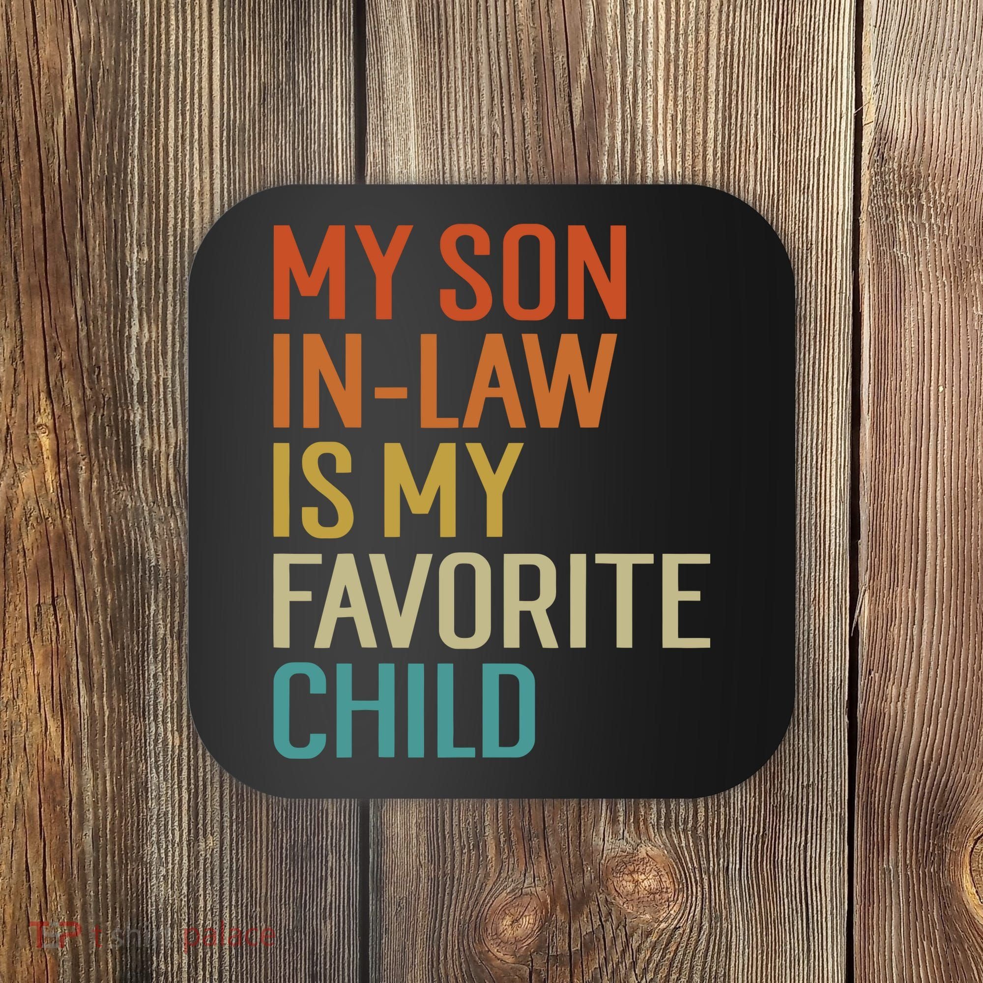 My Son In Law Is My Favorite Child Coaster