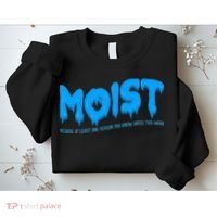 Moist Sarcastic Inappropriate Sweatshirt thumb 2