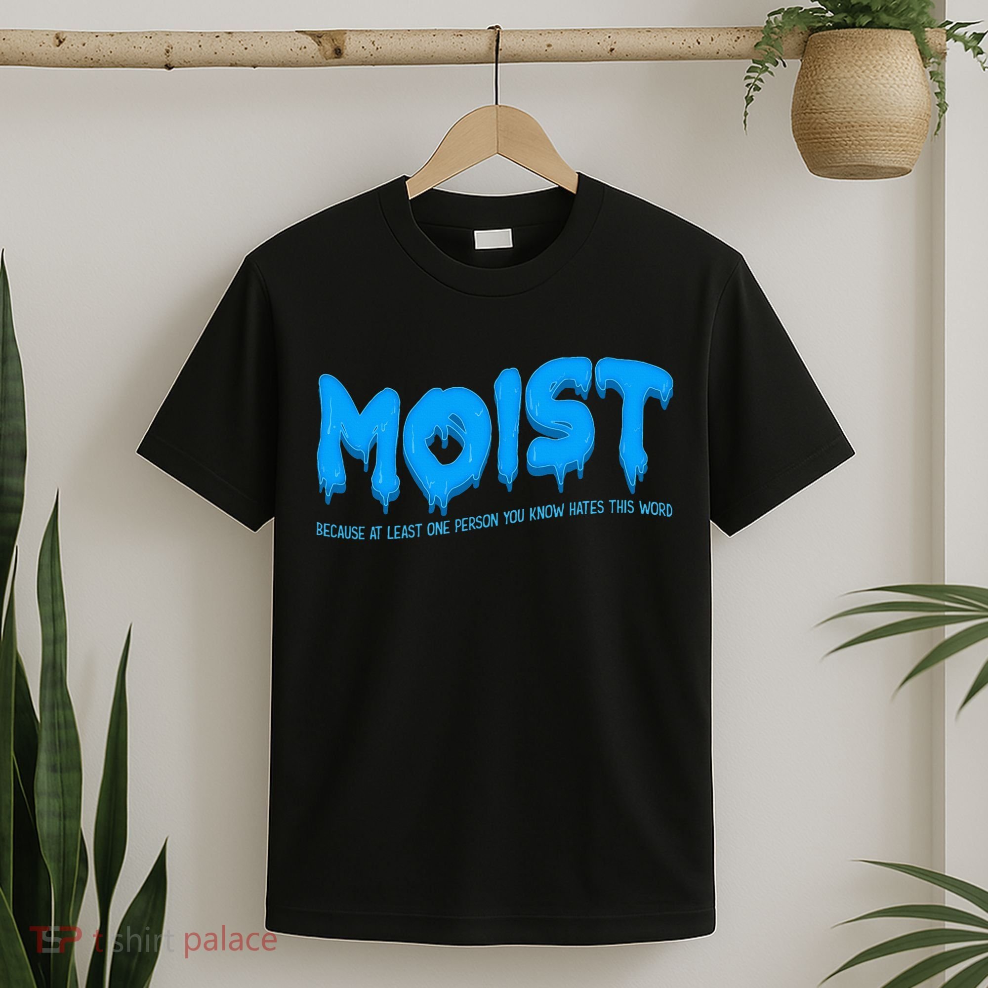 Moist Sarcastic Inappropriate T-Shirt