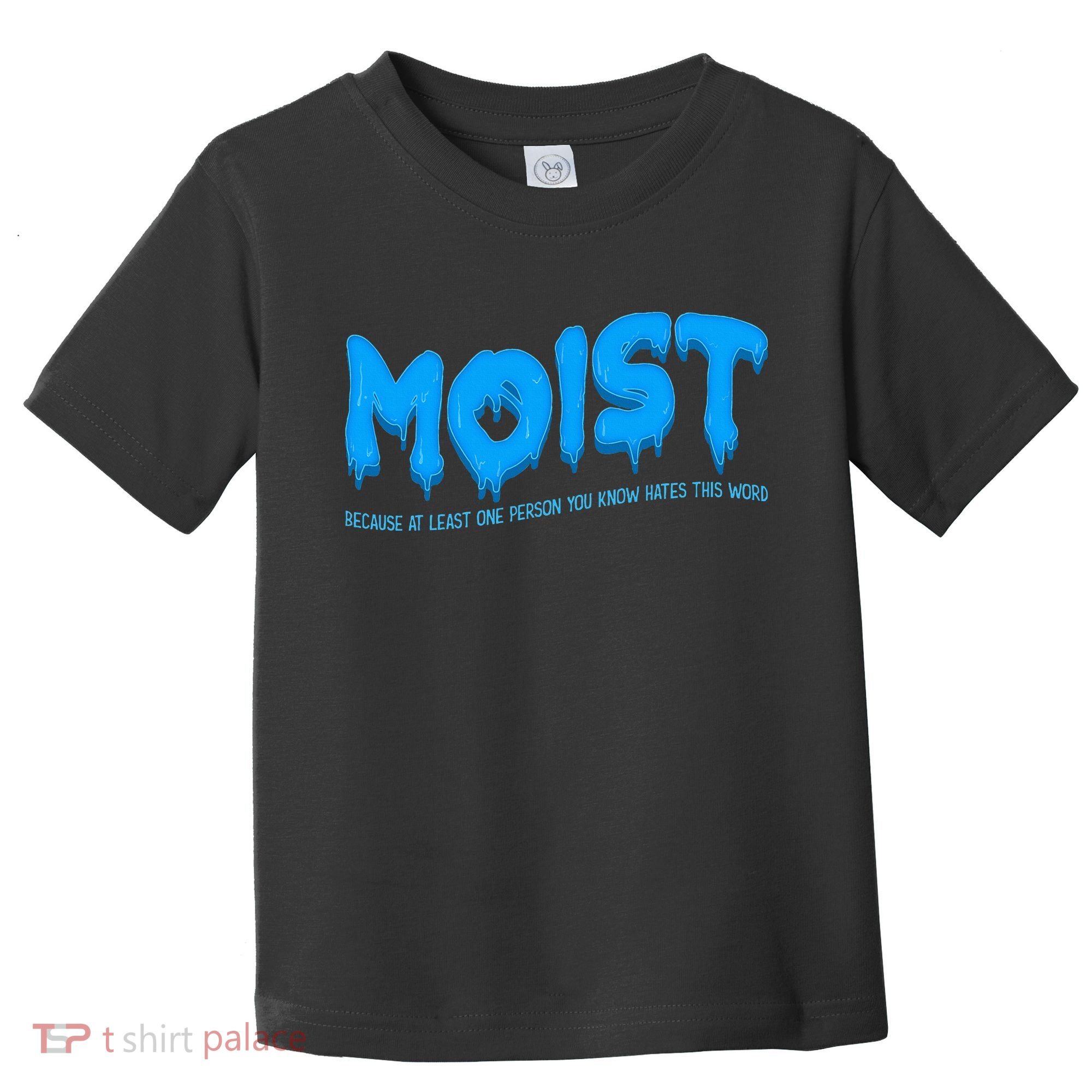 Moist Sarcastic Inappropriate Toddler T-Shirt