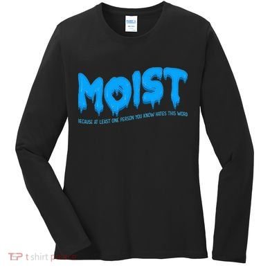 Moist Sarcastic Inappropriate Women's Long Sleeve Shirt