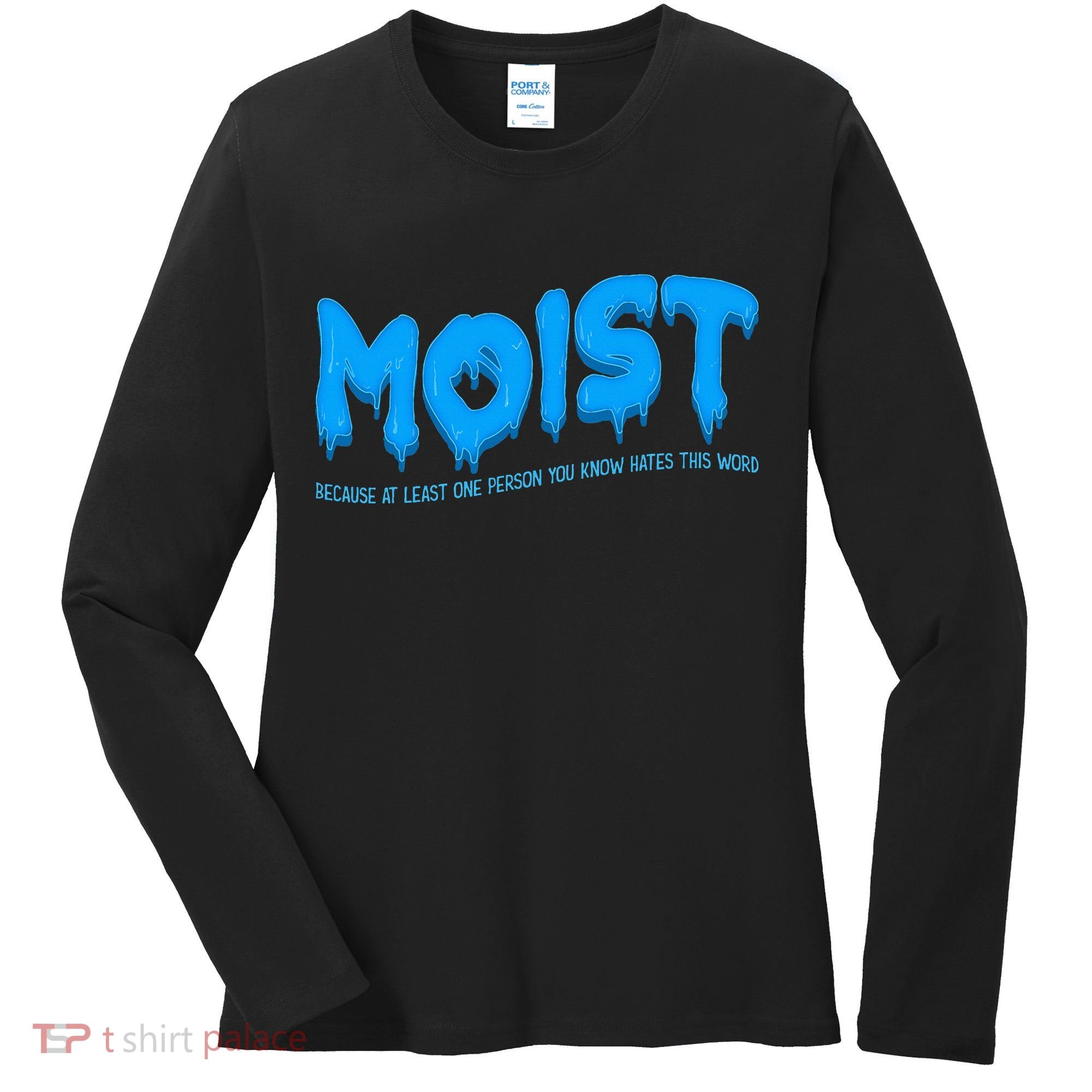 Moist Sarcastic Inappropriate Women's Long Sleeve Shirt